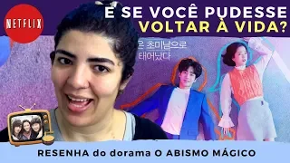 O ABISMO MÁGICO: um DORAMA NETFLIX de outro mundo ou um buraco sem fundo?