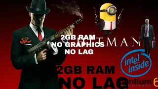 Hitman absolution silent to violent gameplay in 2gb ram without graphics Intel Pentium