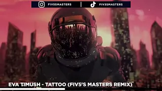 Eva Timush - Tattoo (FIV5'S MASTERS Remix)