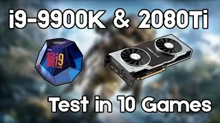 i9-9900K & RTX 2080Ti - Test in 10 games in 2019