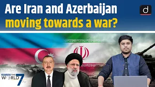 Are Iran & Azerbaijan Moving Towards a Wars? | Around The World 7 Days | Drishti IAS English