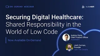 WEBINAR | Securing Digital Healthcare - Shared Responsibility in the World of Low Code