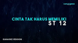 ST 12 – Cinta Tak Harus Memiliki (Karaoke Version)