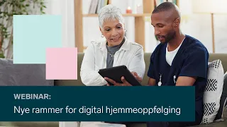 Nasjonal helse- og samhandlingsplan – nye rammer for digital hjemmeoppfølging