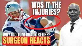 Orthopedic Surgeon Reacts To TOM BRADY RETIREMENT: WAS IT THE INJURIES?