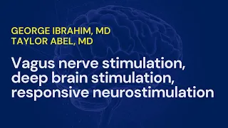 Vagus Nerve Stimulation, Deep Brain Stimulation, Responsive Neurostimulation  • G. Ibrahim; T. Abel