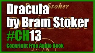 Dracula by Bram Stoker CH13. Copyright Free Audio Book