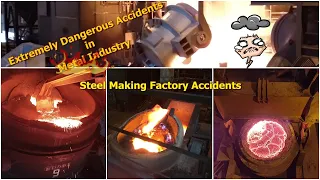 Steel Making Factory Accidents