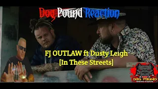 FJ OUTLAW- In These Streets ft. Dusty Leigh Music Video  / Dog Pound Reaction