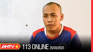 Bản tin 113 online ngày 20/3: Khởi tố đối tượng đánh bạn nhậu ở An Giang | ANTV