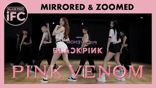 BLACKPINK IFC Pink Venom Dance Practice MIRRORED & ZOOMED