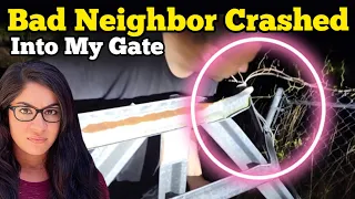 BAD NEIGHBORS Crashed Through My Gate & Fence