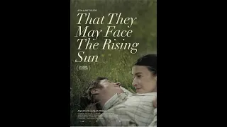 THAT THEY MAY FACE THE RISING SUN-  IN CINEMAS NOW