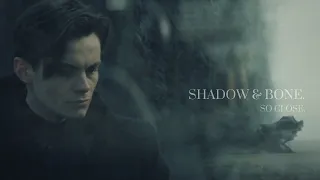 Shadow and Bone - So Close [grishaverse.]