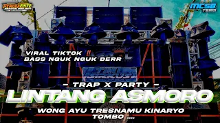 DJ LINTANG ASMORO VIRAL TIKTOK TERBARU 2023 • STYLE TRAP X PARTY FULL BASS NGUK NGUK DERR ‼️