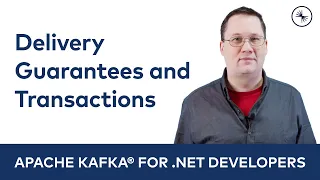 Delivery Guarantees & Transactions | Apache Kafka for .NET Developers