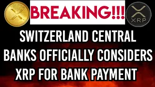 🚨 BREAKING!!! 🚨 Switzerland Central Bank to Officially consider the use of XRP for Bank Payments#xrp