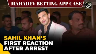 I believe in judiciary: Actor Sahil Khan’s first reaction after arrest in Mahadev Betting App case