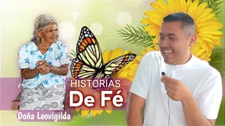 HISTORIAS DE FE | Doña Leovigilda | Maravilloso testimonio del amor de Dios