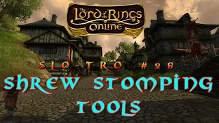 SLOTRO #28: Shrew Stomping Tools