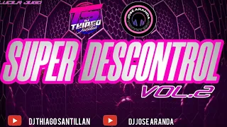 Super Descontrol Vol 2 DJ Thiago Santillan DJ Jose Aranda