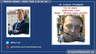 dr Łukasz Przybyło - Jednak nie zyskaliśmy czasu dzięki wojnie? Analiza konfliktu na UKR [Rozmowa]