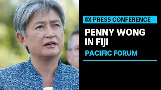 IN FULL: Foreign Minister Penny Wong speaks in Fiji ahead of the Pacific Islands Forum | ABC News