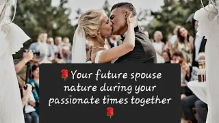 🌹YOUR FUTURE SPOUSE NATURE DURING YOUR PASSIONATE TIMES TOGETHER🌹PICK A CARD TAROT READING🔮TIMELESS