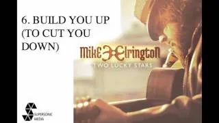 MIKE ELRINGTON - Build You Up (To Cut You Down) (Audio Video)