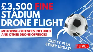 UK Drone Pilot HIT with £3,500 Fine for Football Drone Flight - Story Update!