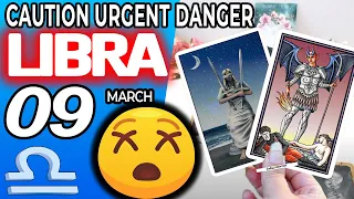 libra ♎ 🔴 CAUTION URGENT DANGER ⚠️🆘 horoscope for today MARCH 9 2023♎libra tarot march 9 2023