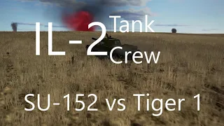 IL2 Tank Crew- SU-152 vs Tiger