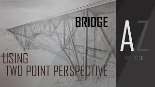 Bridge Using Two Point Perspective /Two Point Perspective