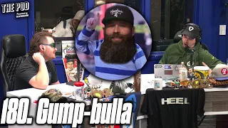 180. Gump-Bulla | The Pod