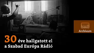 Harminc éve hallgatott el a Szabad Európa Rádió – archív műsor a kezdetekről