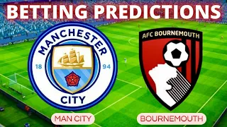 MANCHESTER CITY VS BOURNEMOUTH PREDICTION | BETTING TIPS