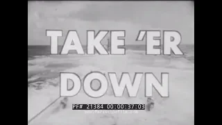 U.S. NAVY SUBMARINE HISTORY & TRAINING DOCUMENTARY FILM 1900-1954 "TAKE 'ER DOWN" 21384