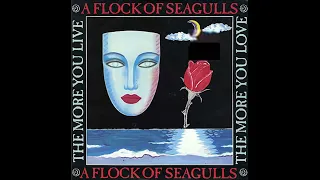 A Flock Of Seagulls ‎– The More You Live, The More You Love    1984   Rip by Enrique S