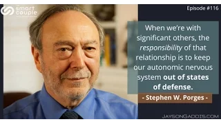 The Neuroscience and Power of Safe Relationships - Stephen W Porges - Smart Couple 116