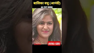 AVIKA GOR✔️(आनंदी) 1997-2022💯#shorts #transformation #aaeditroom