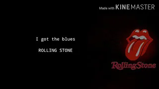 Rolling stone-I got the blues(Lyric)