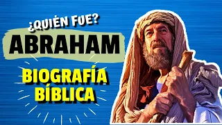 ¿Quien Fue Abraham? | BIOGRAFIA BÍBLICA