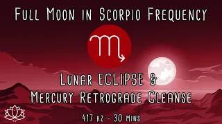 ♏  Scorpio Full Moon May 2022 🌕  Full BLOOD MOON Lunar Eclipse Meditation Music | 417 Hz | May 15th