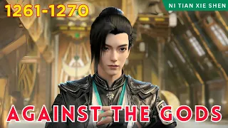 ❄️AGAINST THE GODS 1261 - 1270🔥 Alur Cerita Donghua Ni Tian Xie Shen versi Novel Bahasa Indonesia