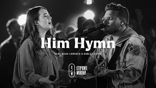 Him Hymn (feat. Beau Lamshed & Karlee Lloyd) - (Citipointe Worship)