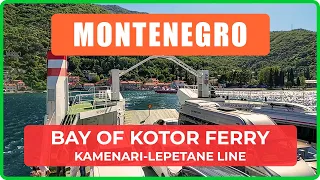 🚢 BAY of KOTOR FERRY Line Kamenari-Lepetane in MONTENEGRO - One Shot