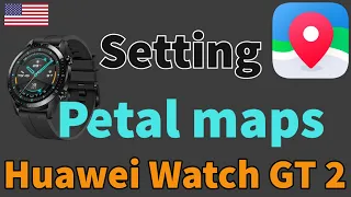 HOW TO set up PETAL MAPS on HUAWEI WATCH GT2