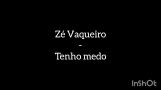 Zé vaqueiro - Tenho Medo (letra)