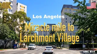 [4K] Los Angeles 🇺🇸, Miracle Mile to Larchmont California USA in Aug 2022 - Drive