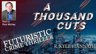 A Thousand Cuts - Full Futuristic Crime Thriller Audiobook - Unabridged